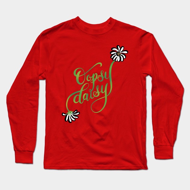 Oopsy Daisy Hand Lettering Design Long Sleeve T-Shirt by DoubleBrush